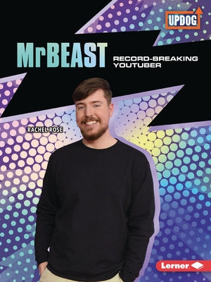 Mrbeast: Record-Breaking Youtuber by Rose, Rachel