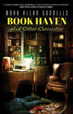 Book Haven: And Other Curiosities by Gunnells, Mark Allan