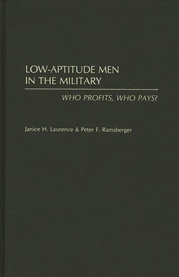 Low-Aptitude Men in the Military: Who Profits, Who Pays? by Laurence, Janice H.