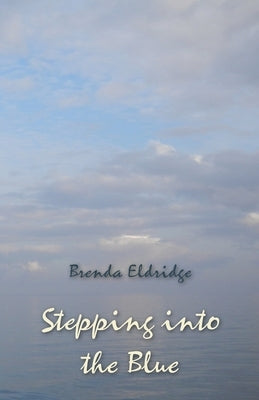 Stepping into the Blue by Eldridge, Brenda