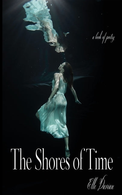 The Shores of Time: A Book of Poetry by Daviau, Elle