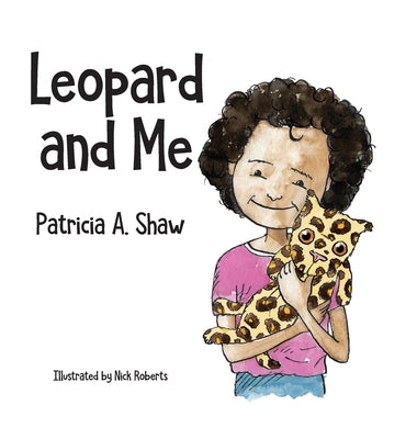 Leopard and Me by A. Shaw, Patricia