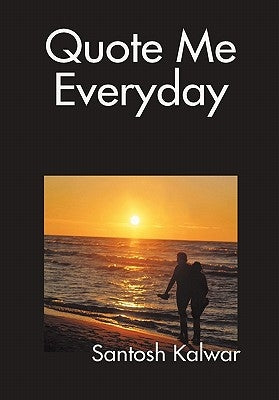 Quote Me Everyday by Kalwar, Santosh