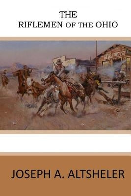 The Riflemen of the Ohio by Altsheler, Joseph a.
