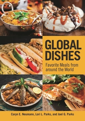 Global Dishes: Favorite Meals from Around the World by Neumann, Caryn E.