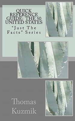 Quick Reference Guide: The 50 United States: "Just The Facts" Series by Kuzmik, Thomas