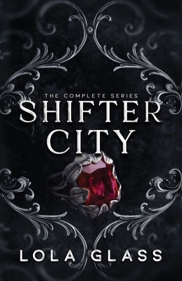Shifter City: The Complete Series by Glass, Lola