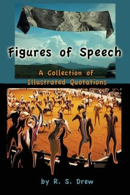 Figures of Speech: A Collection of Illustrated Quotations by Drew, Robert S.