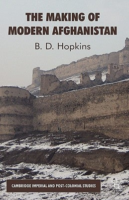The Making of Modern Afghanistan by Hopkins, B.