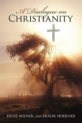 A Dialogue on Christianity by Milner, Ernest
