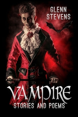 Vampire Stories and Poems by Stevens, Glenn