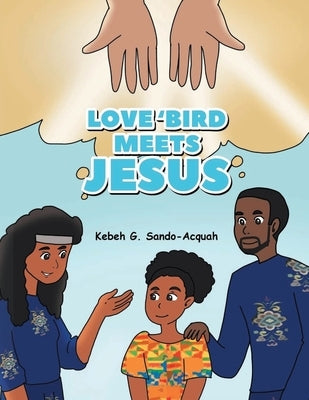 Love'Bird Meets Jesus by Sando-Acquah, Kebeh G.