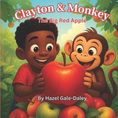 Clayton & Monkey: The Big Red Apple by Burton, Camona