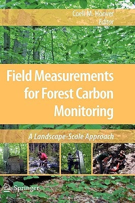 Field Measurements for Forest Carbon Monitoring: A Landscape-Scale Approach by Hoover, Coeli M.