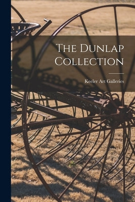The Dunlap Collection by Keeler Art Galleries