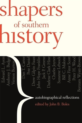 Shapers of Southern History: Autobiographical Reflections by Scott, Anne