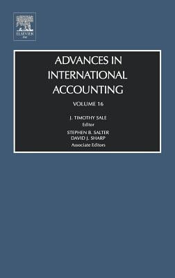 Advances in International Accounting: Volume 16 by Sale, J. Timothy