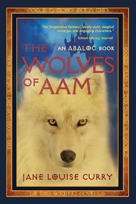 The Wolves of Aam by Curry, Jane Louise