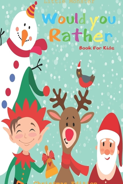 Would you rather game book: : Unique Christmas Edition: A Fun Family Activity Book for Boys and Girls Ages 6, 7, 8, 9, 10, 11, and 12 Years Old - by Would You Rather Books, Perfect