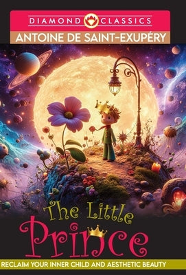 The Little Prince by Saint-Exupery, Antoine De