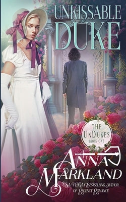Unkissable Duke by Markland, Anna