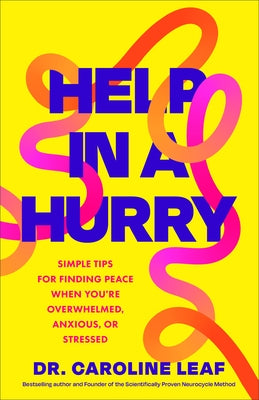 Help in a Hurry: Simple Tips for Finding Peace When You're Overwhelmed, Anxious, or Stressed by Leaf, Caroline