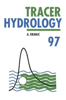 Tracer Hydrology 97 by Kranjc, A.