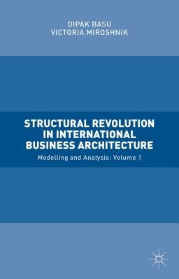Structural Revolution in International Business Architecture, Volume 1: Modelling and Analysis by Miroshnik, Victoria