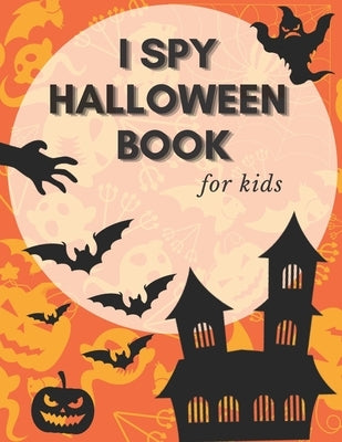 I Spy Halloween Book For Kids: Fun And Educational Activity Book have fun And Learn The Alphabet Make Perfect Gift For Your Kids by Summer, Silver