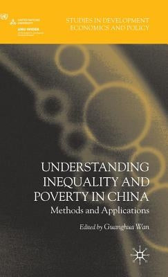 Understanding Inequality and Poverty in China: Methods and Applications by Wan, G.