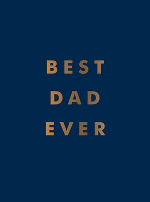 Best Dad Ever: The Perfect Gift for Your Incredible Dad by Summersdale