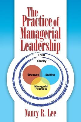 The Practice of Managerial Leadership by Lee, Nancy R.