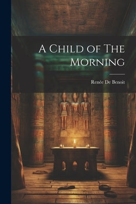 A Child of The Morning by Benoit, Renée de