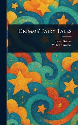 Grimms' Fairy Tales by Grimm, Jacob