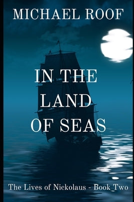 In The Land of Seas: Book Two of The Lives of Nickolaus by Roof, Michael