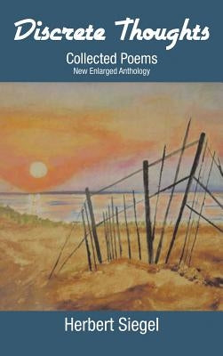 Discrete Thoughts Collected Poems: New Enlarged Anthology by Siegel, Herbert