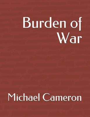 Burden of War by Cameron, Michael