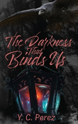 The Darkness That Binds Us by Perez, Yc