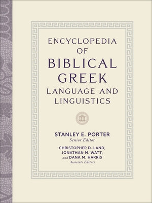 Encyclopedia of Biblical Greek Language and Linguistics by Porter, Stanley E.
