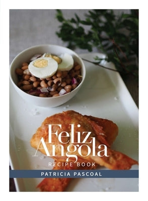 Feliz Angola Recipe Book by Pascoal, Patricia