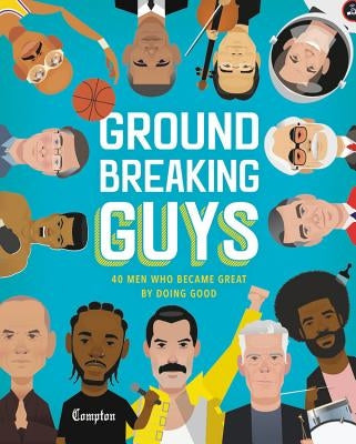 Groundbreaking Guys: 40 Men Who Became Great by Doing Good by Peters, Stephanie True