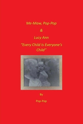 Me-Maw, Pop-Pop & Lucy Ann: "Every Child Is Everyone's Child" by Melone, Carlton