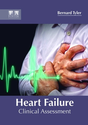 Heart Failure: Clinical Assessment by Tyler, Bernard