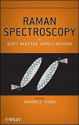 Raman Spectroscopy for Soft Matter Applications by Amer, M. S.