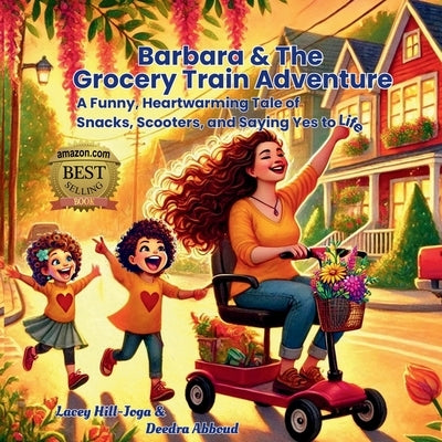 Barbara & The Grocery Train Adventure: A Funny, Heartwarming Tale of Snacks, Scooters, and Saying Yes to Life by Hill-Joga, Lacey