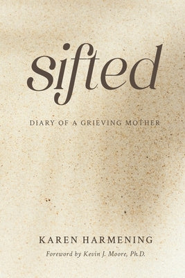 Sifted: Diary of a Grieving Mother by Harmening, Karen