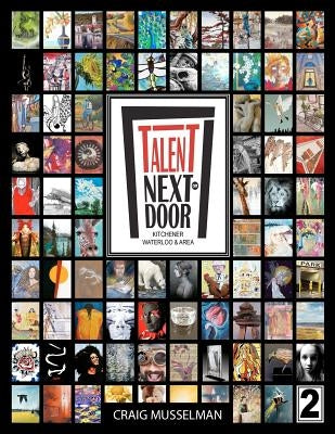 Talent Next Door - Kitchener Waterloo & Area Volume 2 by Musselman, Craig