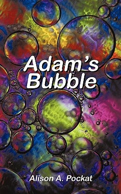 Adam's Bubble by Pockat, Alison A.