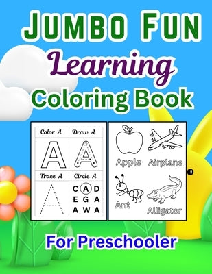 Jumbo Fun Learning Coloring Book for Kids 163 Pages of Alphabet, Numbers, Shapes, Fruits, Animals & More Educational Activity Workbook for Toddlers & by Bhaskaran, Jesintha