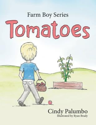 Farm Boy Series: Tomatoes by Palumbo, Cindy